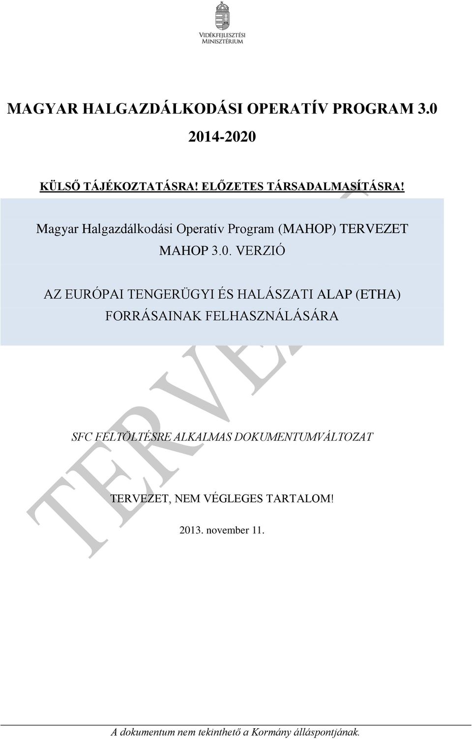 Magyar Halgazdálkodási Operatív Program (MAHOP) TERVEZET MAHOP 3.0.