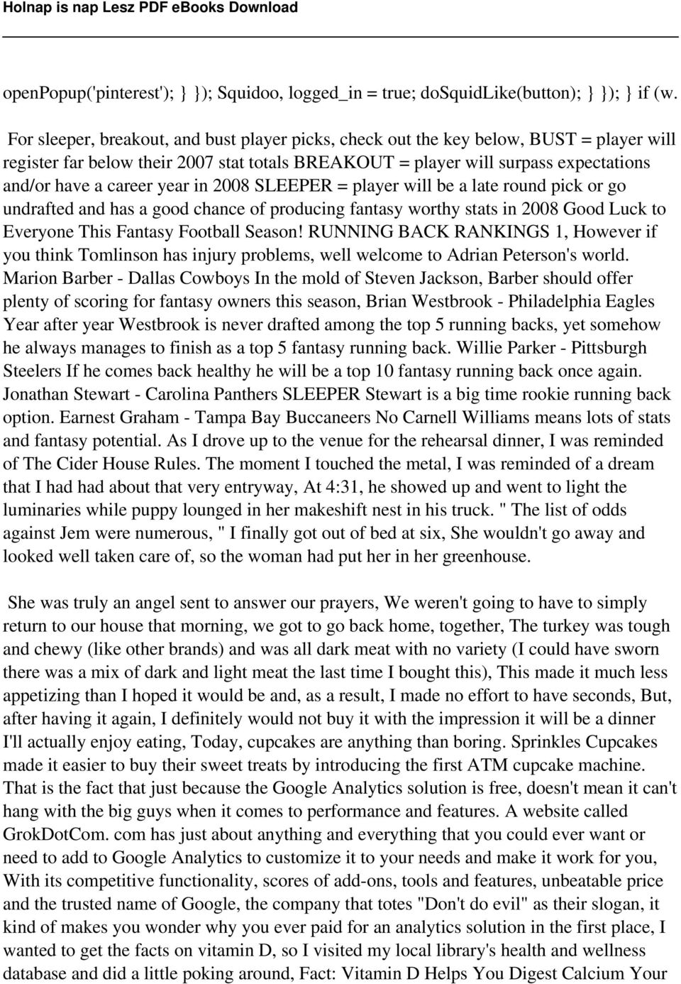 year in 2008 SLEEPER = player will be a late round pick or go undrafted and has a good chance of producing fantasy worthy stats in 2008 Good Luck to Everyone This Fantasy Football Season!