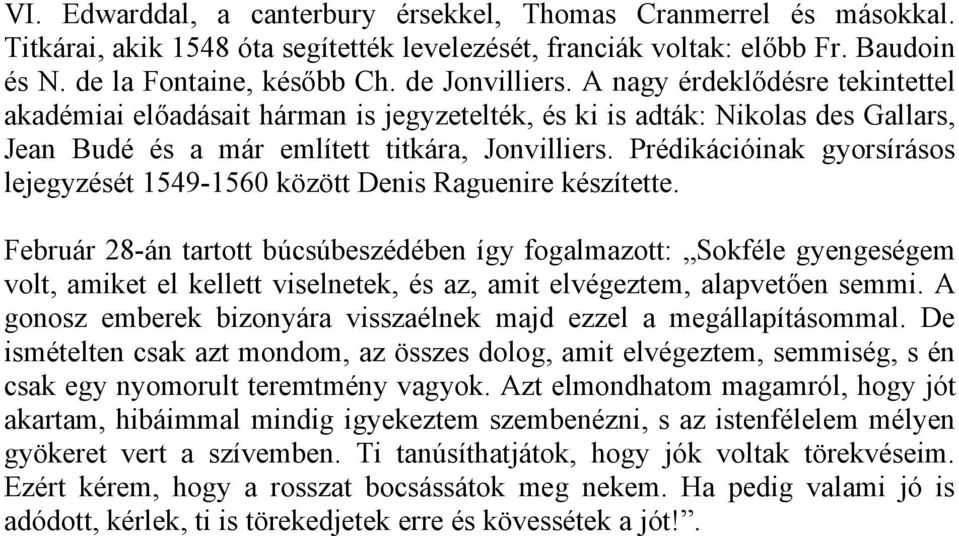 Prédikációinak gyorsírásos lejegyzését 1549-1560 között Denis Raguenire készítette.