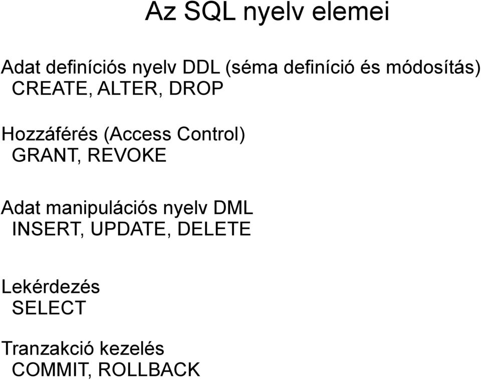 (Access Control) GRANT, REVOKE Adat manipulációs nyelv DML