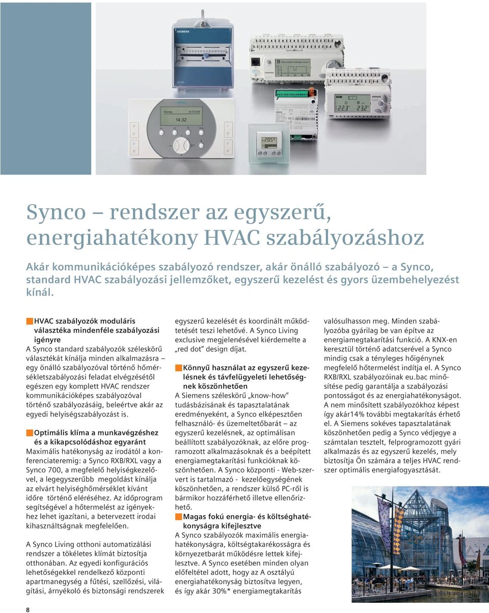 nnhvac szabályozók moduláris választéka mindenféle szabályozási igényre A Synco standard szabályozók széleskörű választékát kínálja minden alkalmazásra egy önálló szabályozóval történő