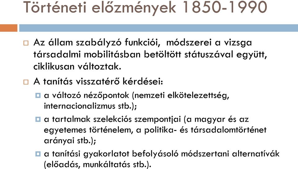 A tanítás visszatérő kérdései: a változó nézőpontok (nemzeti elkötelezettség, internacionalizmus stb.