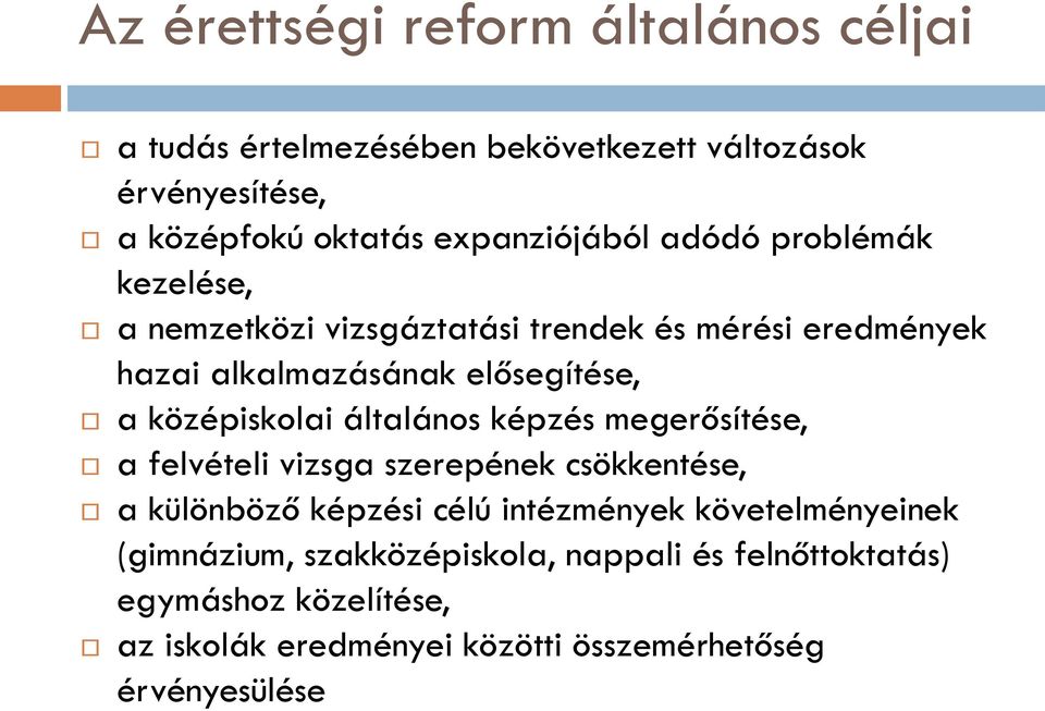 középiskolai általános képzés megerősítése, a felvételi vizsga szerepének csökkentése, a különböző képzési célú intézmények