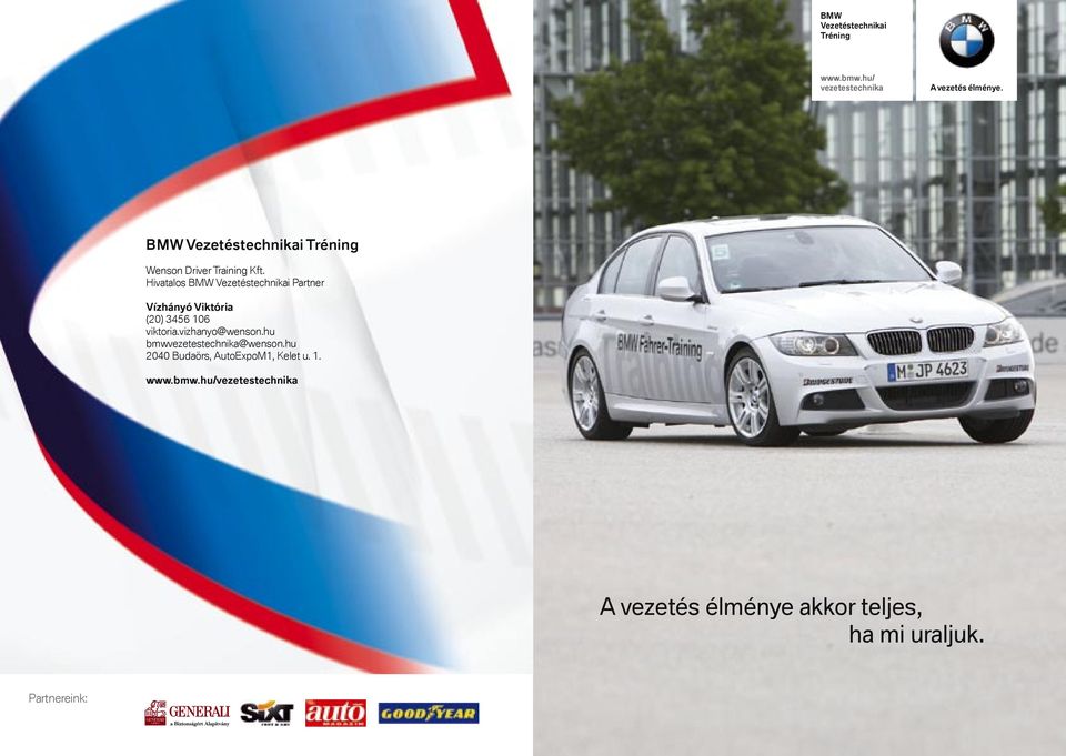 Hivatalos BMW Vezetéstechnikai Partner Vízhányó Viktória (20) 3456 106 viktoria.vizhanyo@wenson.