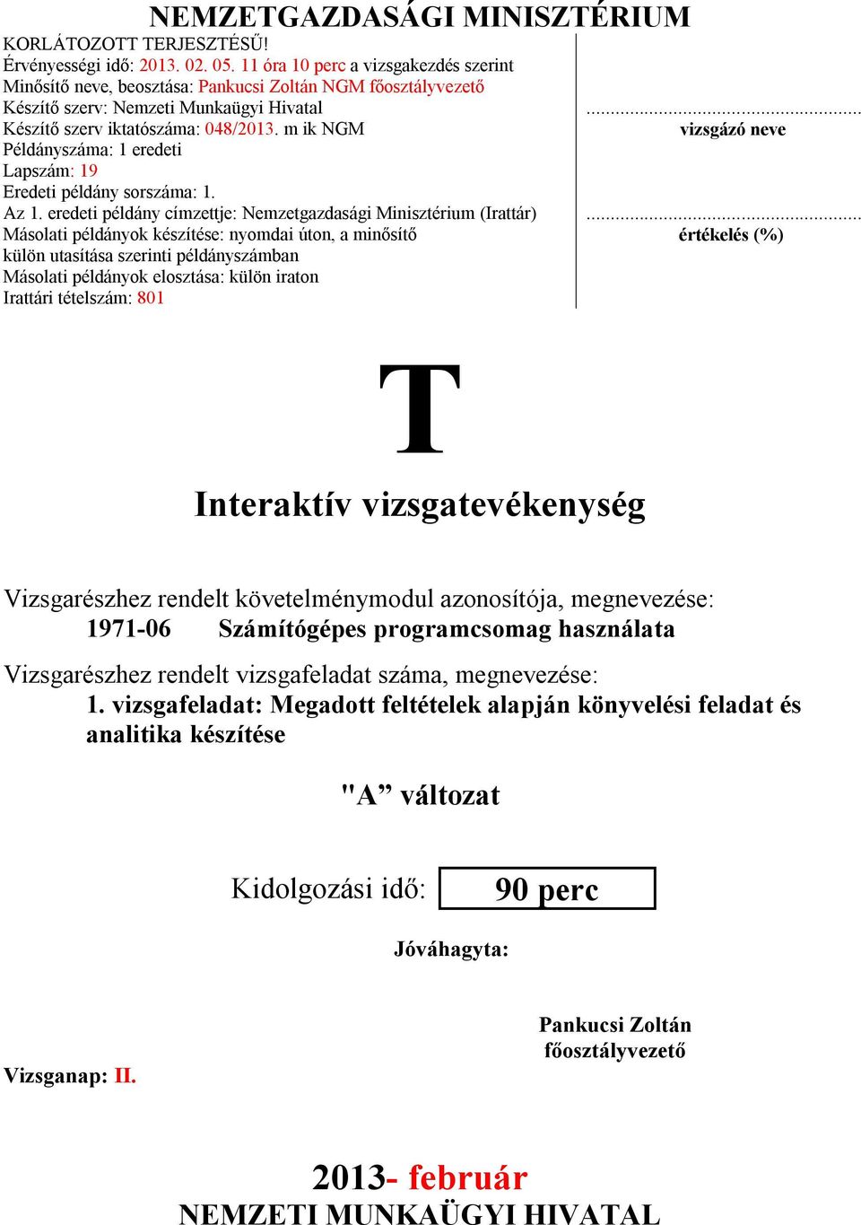 m ik NGM Példányszáma: 1 eredeti Lapszám: 19 Eredeti példány sorszáma: 1. Az 1.