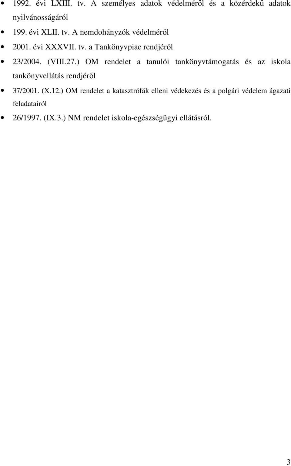 ) OM rendelet a tanulói tankönyvtámogatás és az iskola tankönyvellátás rendjéről 37/2001. (X.12.