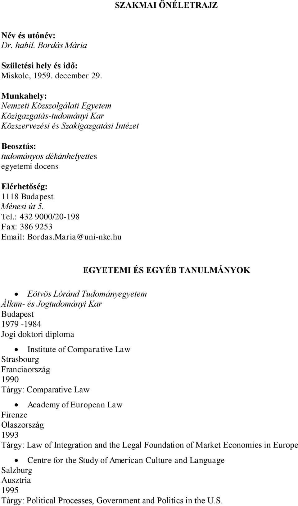 : 432 9000/20-198 Fax: 386 9253 Email: Bordas.Maria@uni-nke.