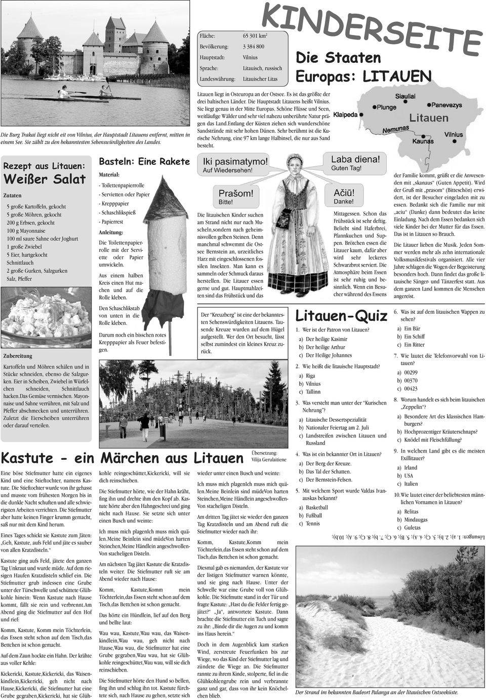 große Gurken, Salzgurken Salz, Pfeffer 65 301 km2 Bevölkerung: 3 384 800 Hauptstadt: Vilnius Sprache: Litauisch, russisch Landeswährung: Litauischer Litas Material: - Toilettenpapierrolle -