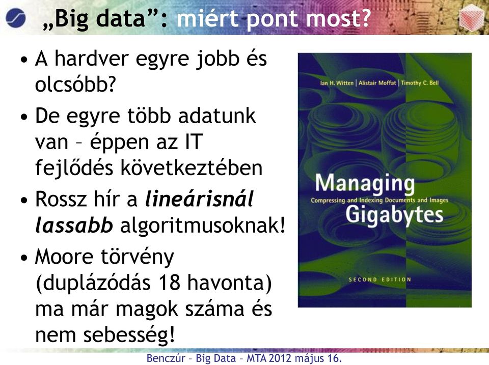 Rossz hír a lineárisnál lassabb algoritmusoknak!