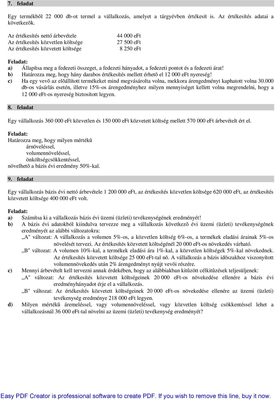 pontot és a fedezeti árat! b) Határozza meg, hogy hány darabos értékesítés mellett érhetõ el 000 eft nyereség!