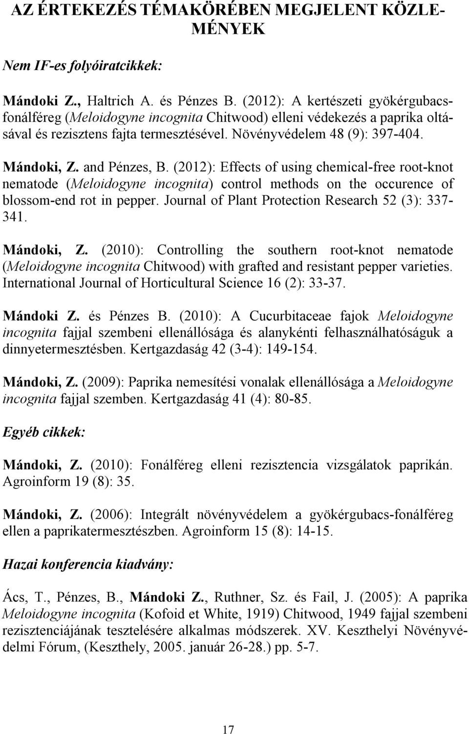 and Pénzes, B. (2012): Effects of using chemical-free root-knot nematode (Meloidogyne incognita) control methods on the occurence of blossom-end rot in pepper.