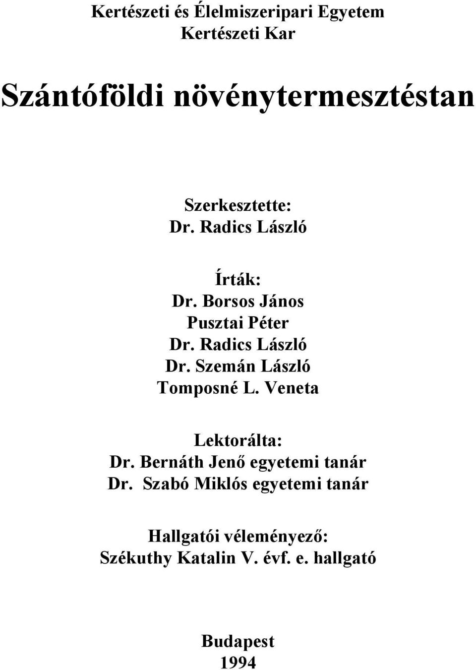 Radics László Dr. Szemán László Tomposné L. Veneta Lektorálta: Dr.