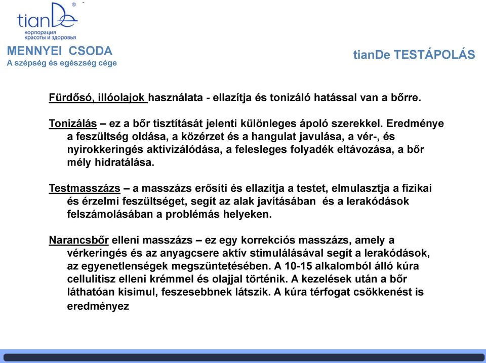 Testmasszázs a masszázs erősíti és ellazítja a testet, elmulasztja a fizikai és érzelmi feszültséget, segít az alak javításában és a lerakódások felszámolásában a problémás helyeken.