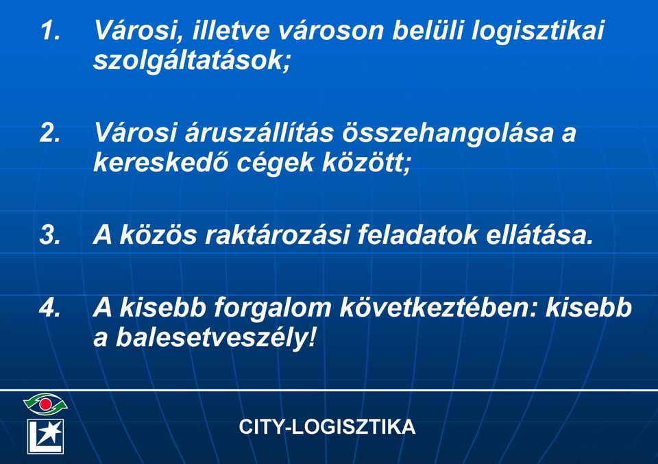 között; 3. A közös raktározási feladatok ellátása. 4.