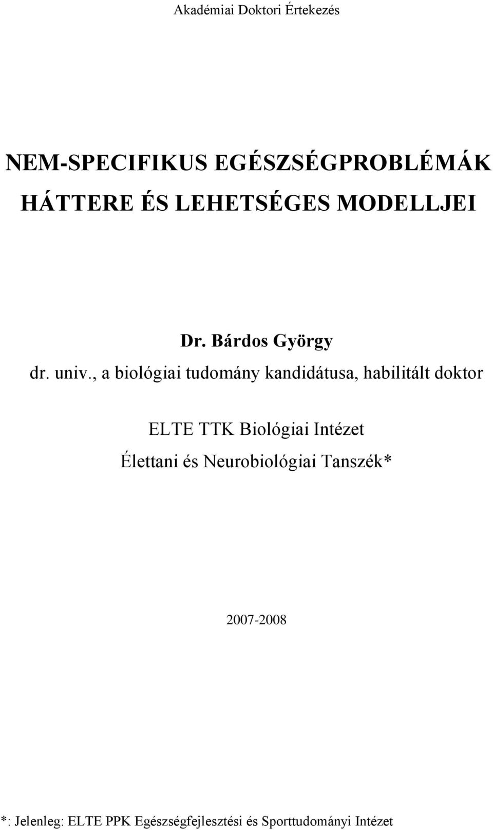 , a biológiai tudomány kandidátusa, habilitált doktor ELTE TTK Biológiai