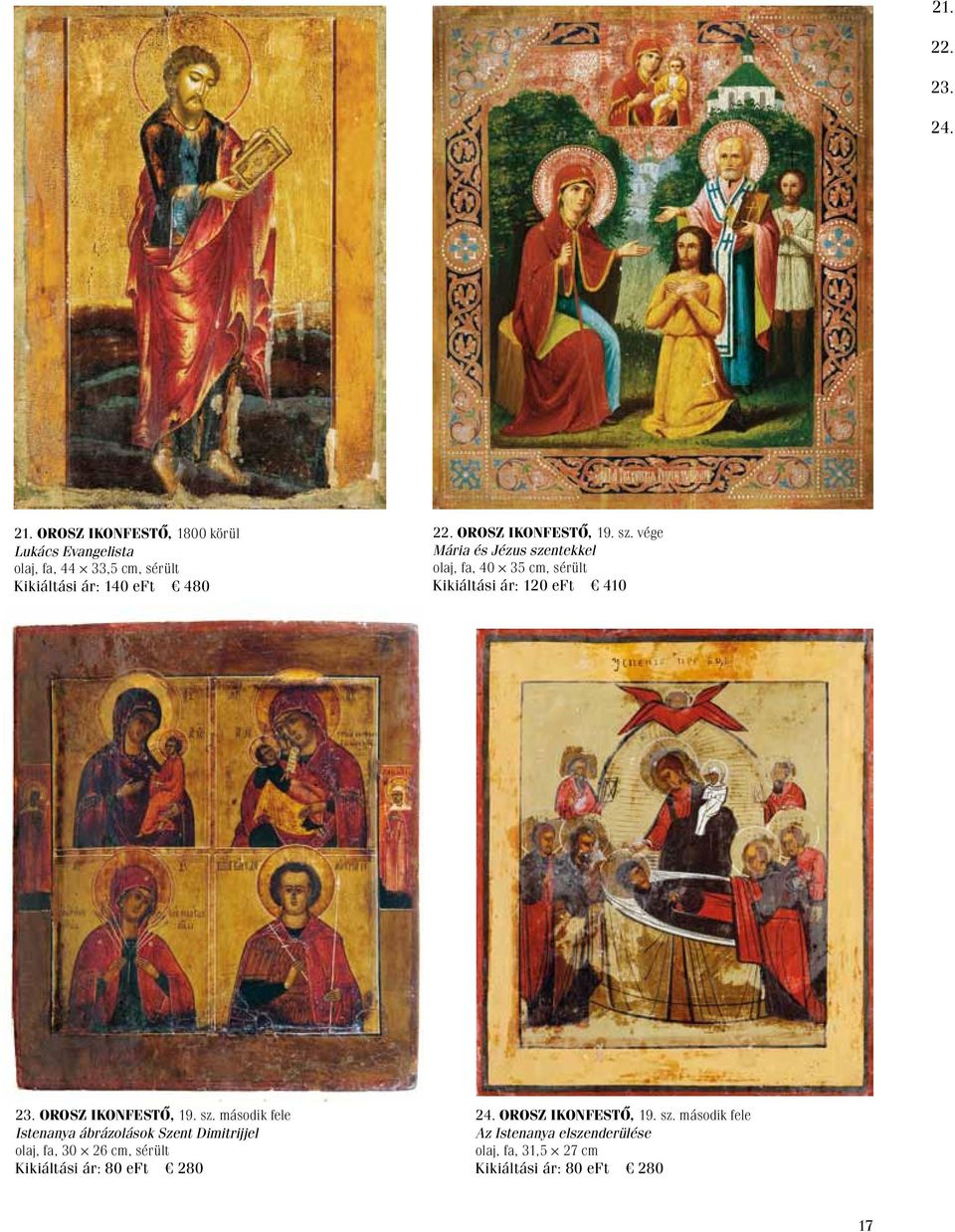 Orosz ikonfestő, 19. sz. vége Mária és Jézus szentekkel olaj, fa, 40 35 cm, sérült Kikiáltási ár: 120 eft 410 23.
