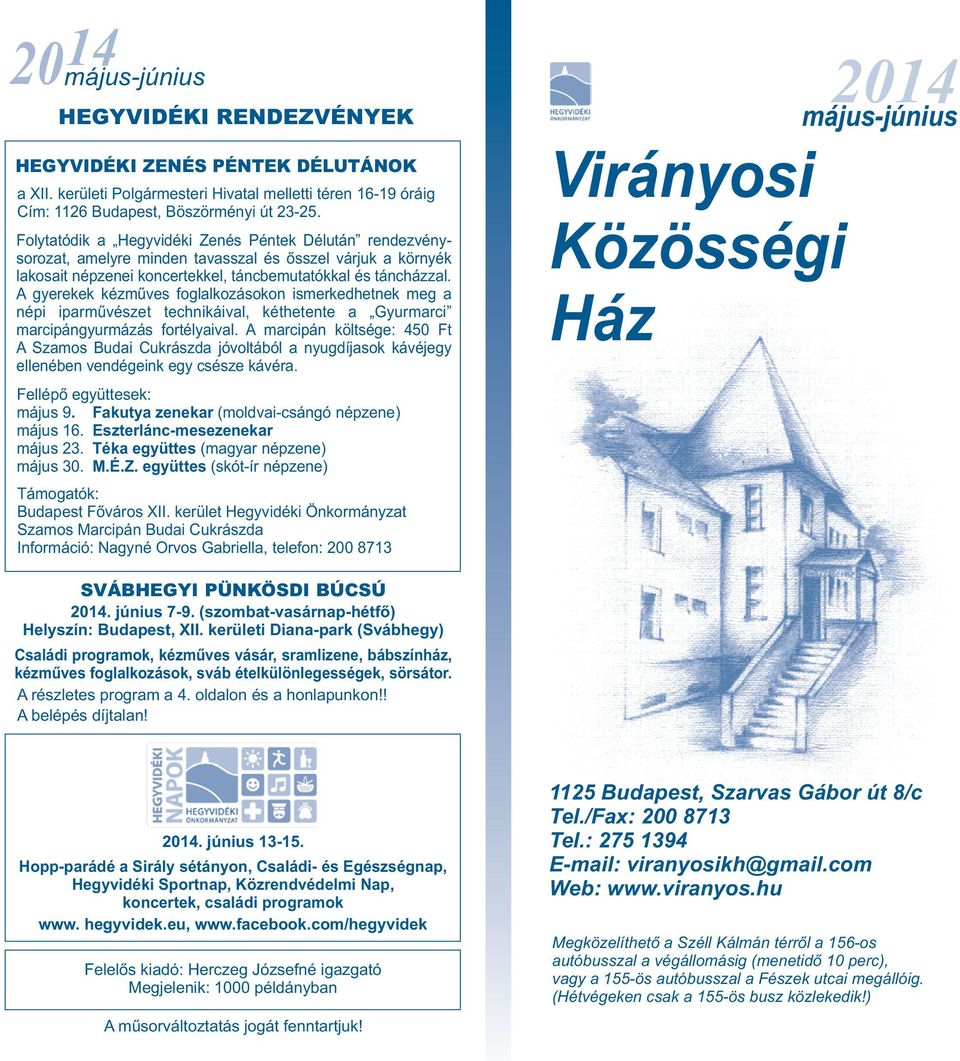 A gyerekek kézműves foglalkozásokon ismerkedhetnek meg a népi iparművészet technikáival, kéthetente a Gyurmarci marcipángyurmázás fortélyaival.