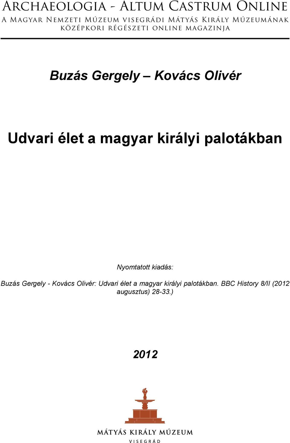 királyi palotákban Nyomtatott kiadás: Buzás Gergely - Kovács Olivér: Udvari