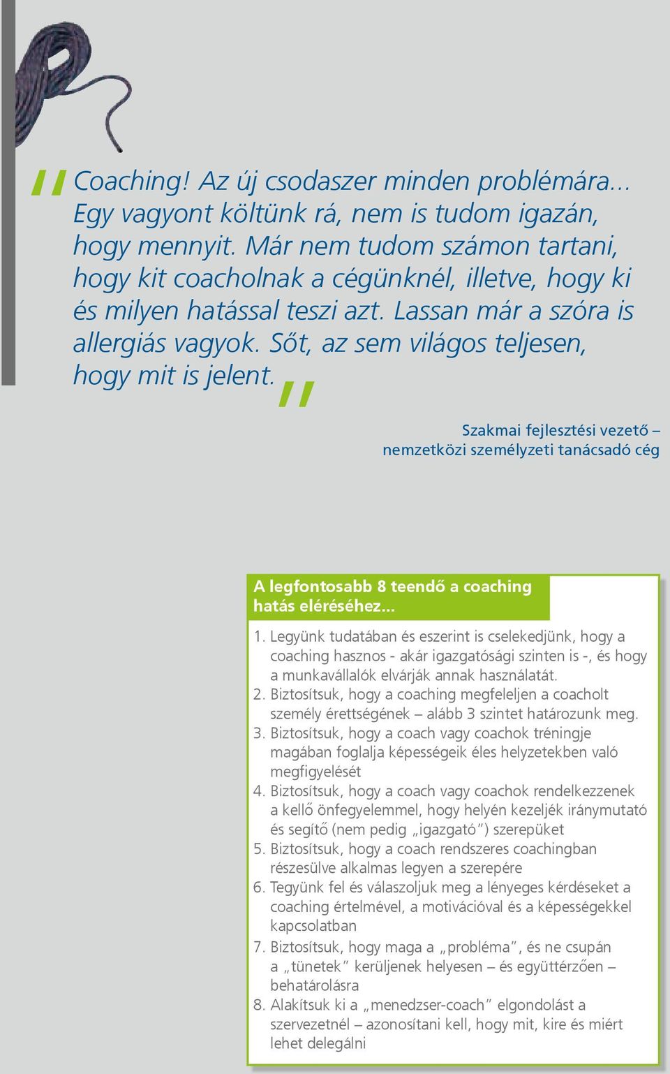 Szakmai fejlesztési vezető nemzetközi személyzeti tanácsadó cég A legfontosabb 8 teendő a coaching hatás eléréséhez... 1.