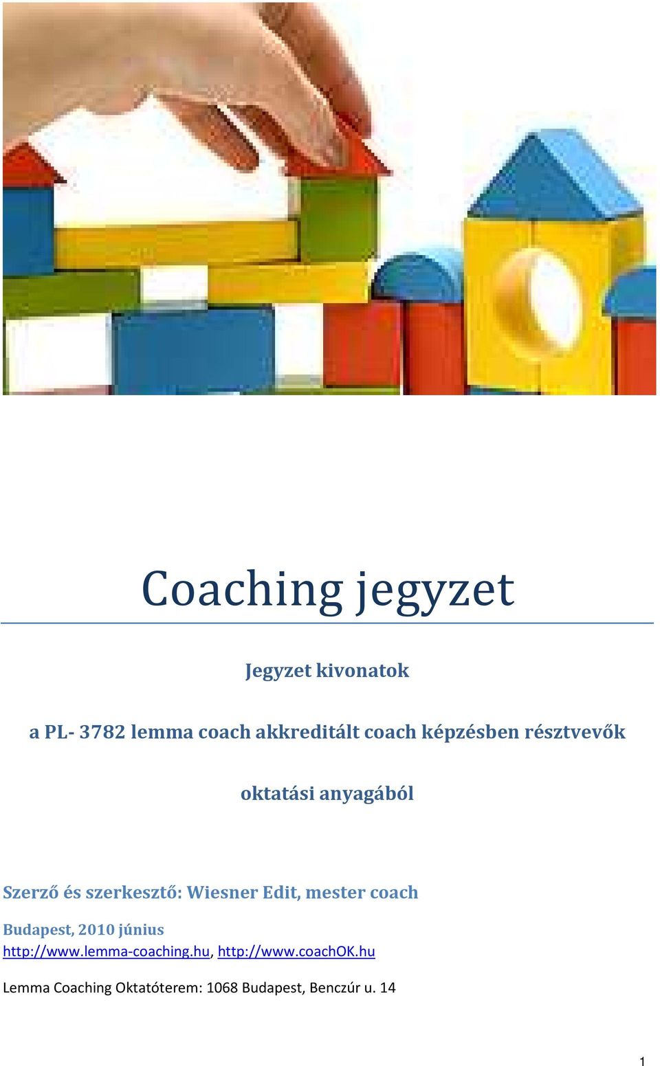 Wiesner Edit, mester coach Budapest, 2010 június http://www.lemma-coaching.