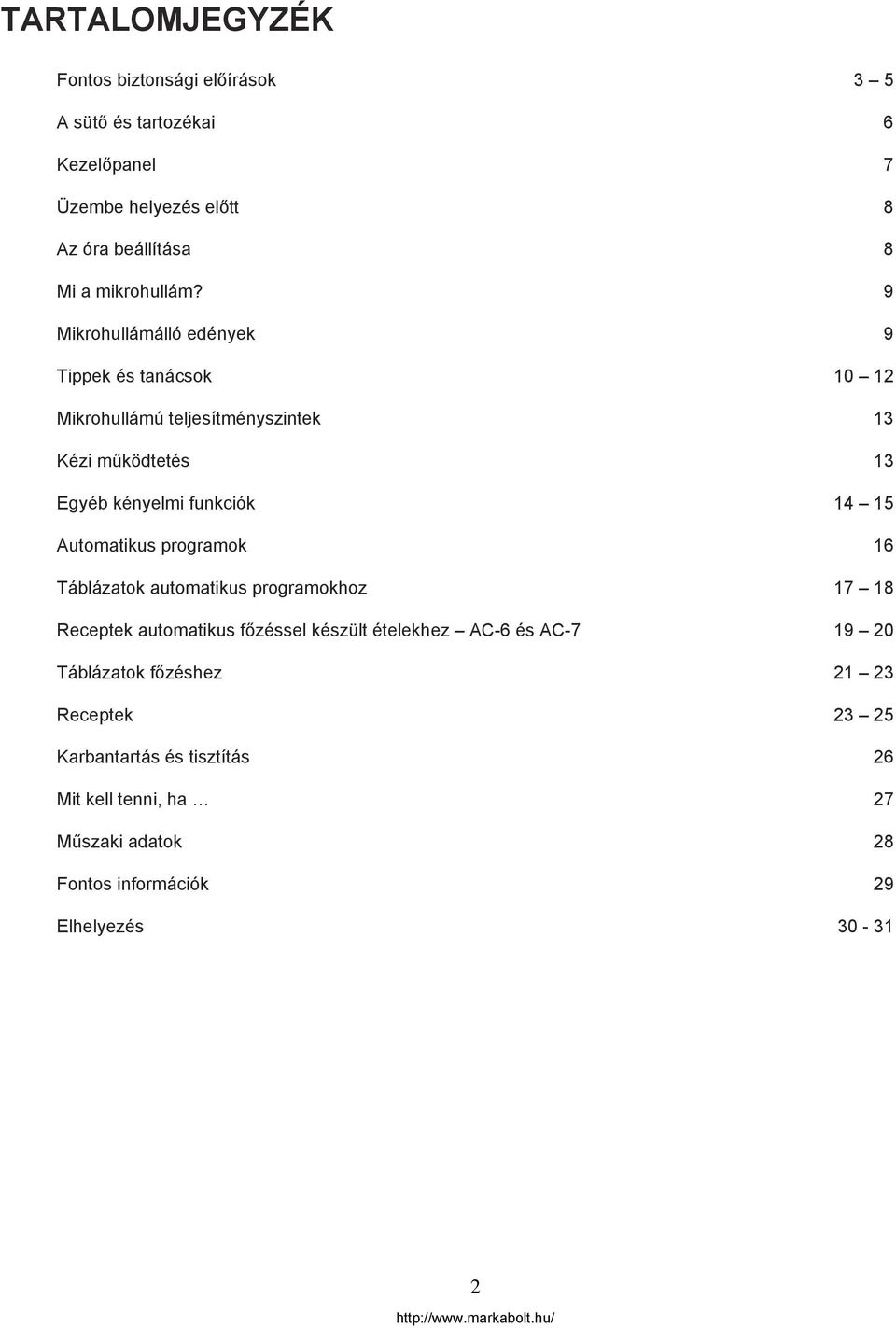 9 Mikrohullámálló edények 9 Tippek és tanácsok 10 12 Mikrohullámú teljesítményszintek 13 Kézi működtetés 13 Egyéb kényelmi funkciók 14 15