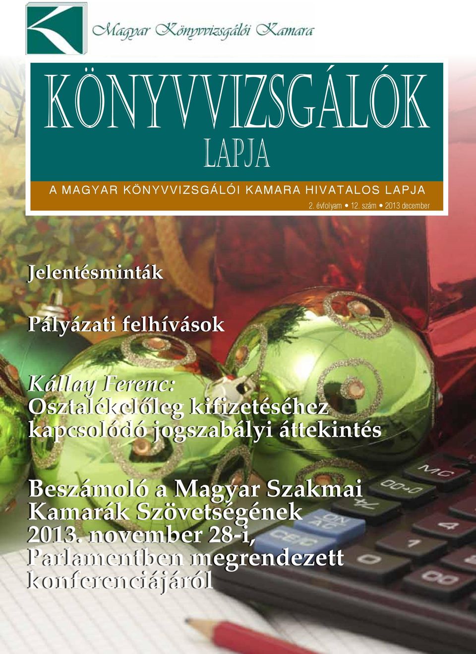Osztalékelőleg kifizetéséhez kapcsolódó jogszabályi áttekintés Beszámoló a Magyar