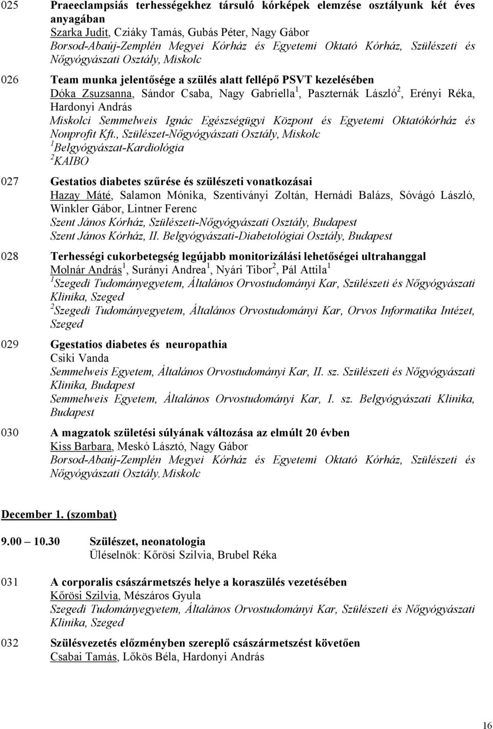 Réka, Hardonyi András Miskolci Semmelweis Ignác Egészségügyi Központ és Egyetemi Oktatókórház és Nonprofit Kft.