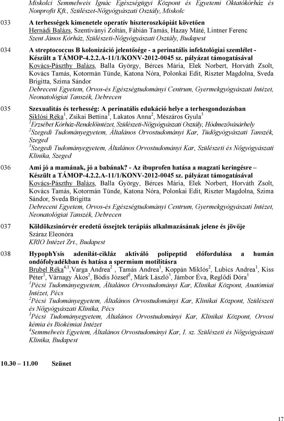 Kórház, Szülészeti-Nőgyógyászati Osztály, Budapest 034 A streptococcus B kolonizáció jelentősége - a perinatális infektológiai szemlélet - Készült a TÁMOP-4.2.2.A-11/1/KONV-2012-0045 sz.