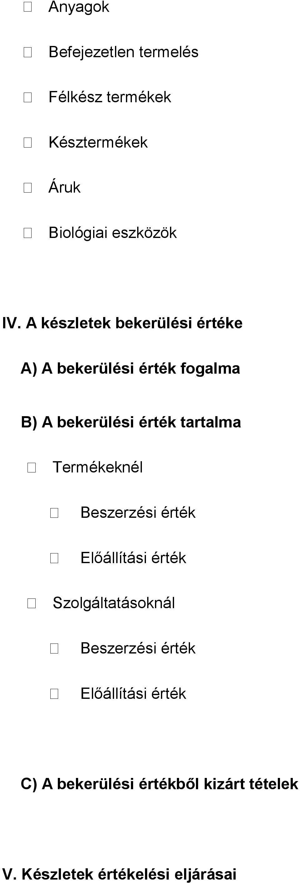 tartalma Termékeknél Beszerzési érték Előállítási érték Szolgáltatásoknál Beszerzési