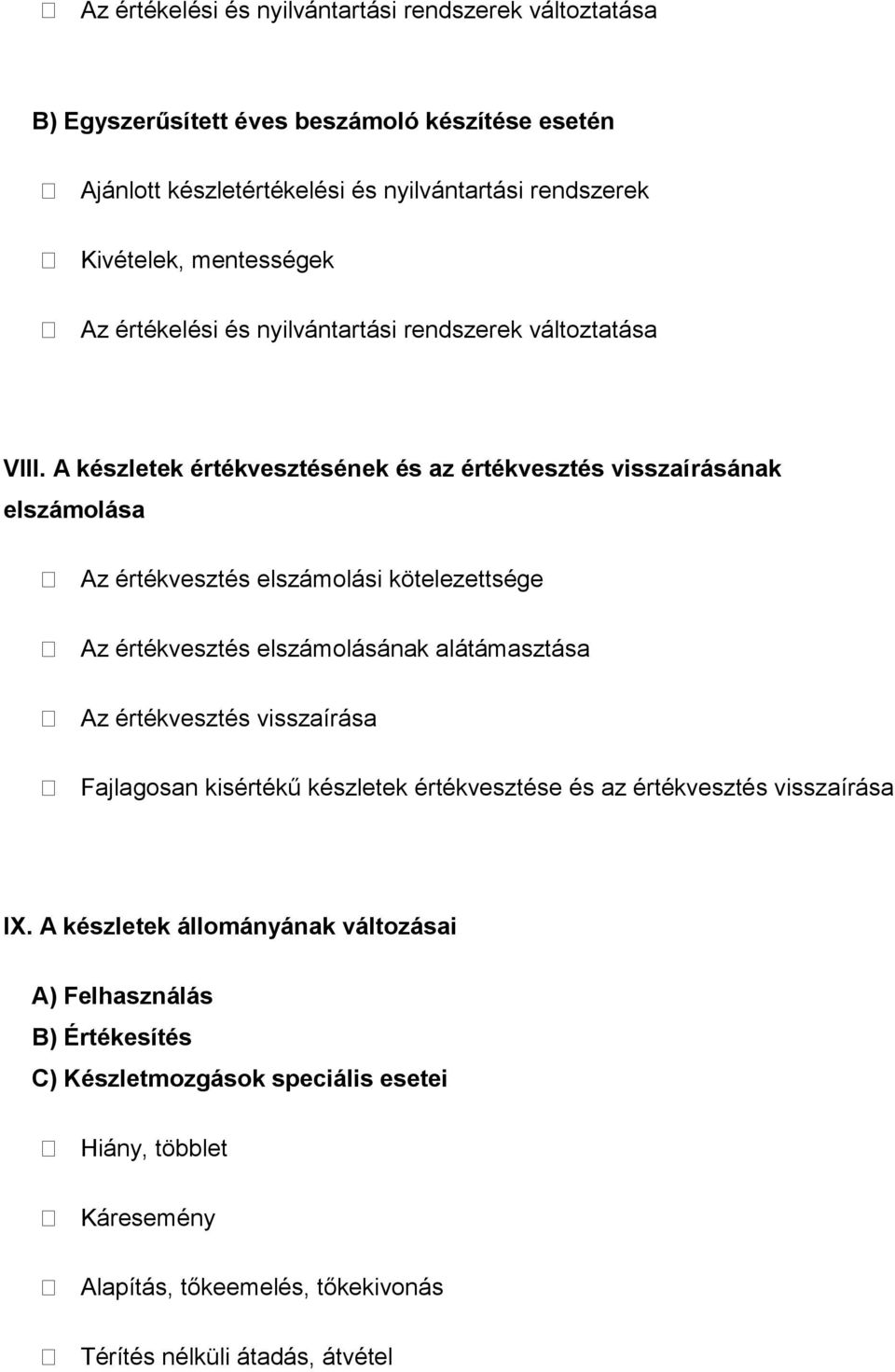 A készletek értékvesztésének és az értékvesztés visszaírásának elszámolása Az értékvesztés elszámolási kötelezettsége Az értékvesztés elszámolásának alátámasztása Az