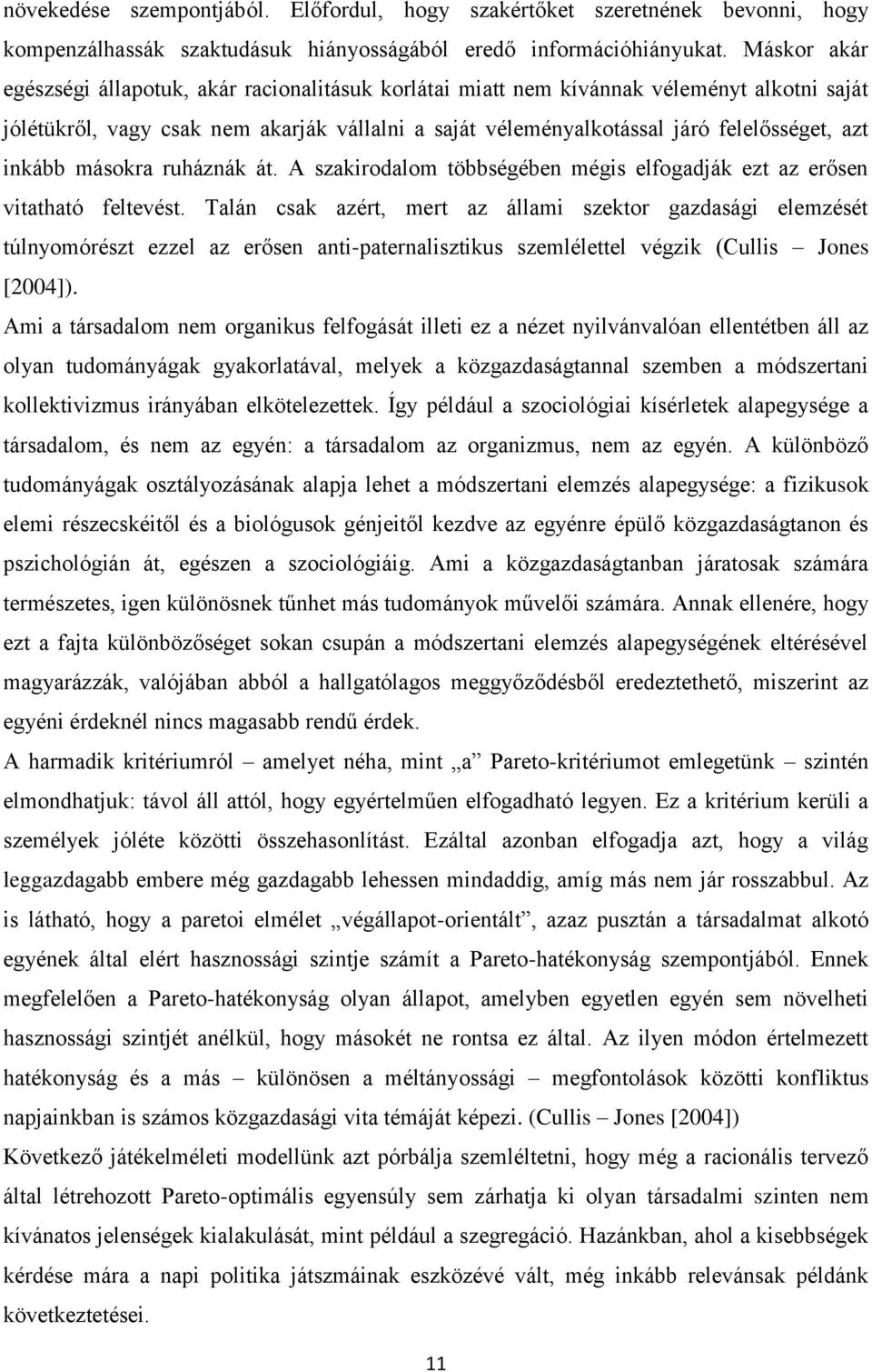 inkább másokra ruháznák át. A szakirodalom többségében mégis elfogadják ezt az erősen vitatható feltevést.