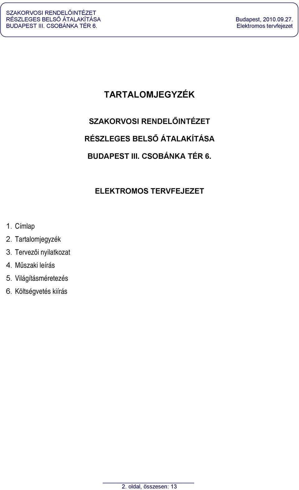 Tartalomjegyzék 3. Tervezői nyilatkozat 4.