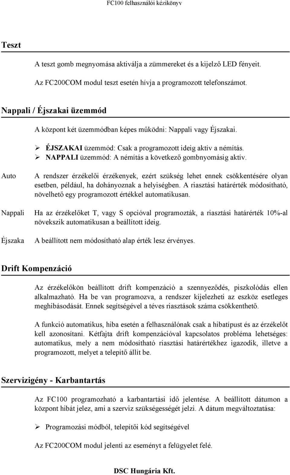 NAPPALI üzemmód: A némítás a következő gombnyomásig aktív.