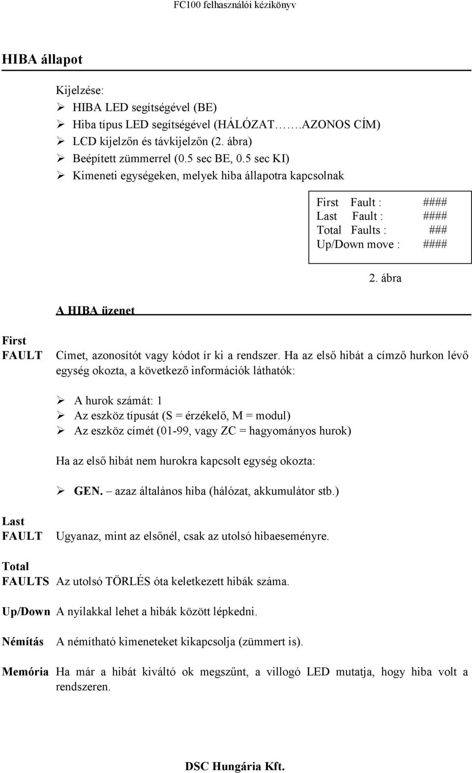 ábra First FAULT Címet, azonosítót vagy kódot ír ki a rendszer.