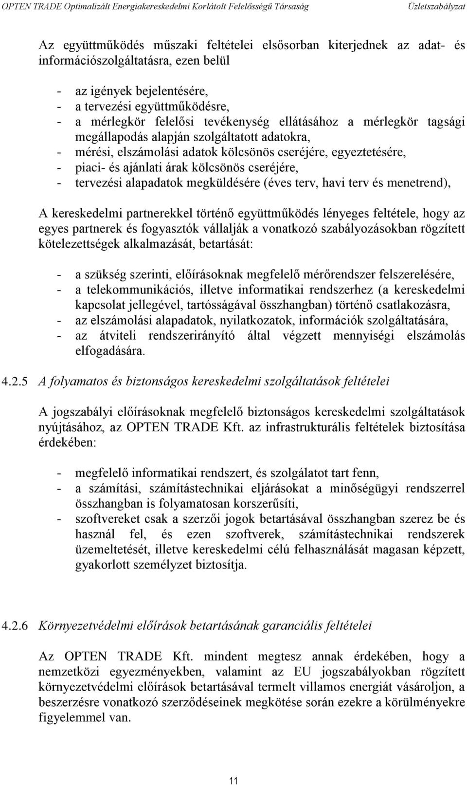 cseréjére, - tervezési alapadatok megküldésére (éves terv, havi terv és menetrend), A kereskedelmi partnerekkel történő együttműködés lényeges feltétele, hogy az egyes partnerek és fogyasztók