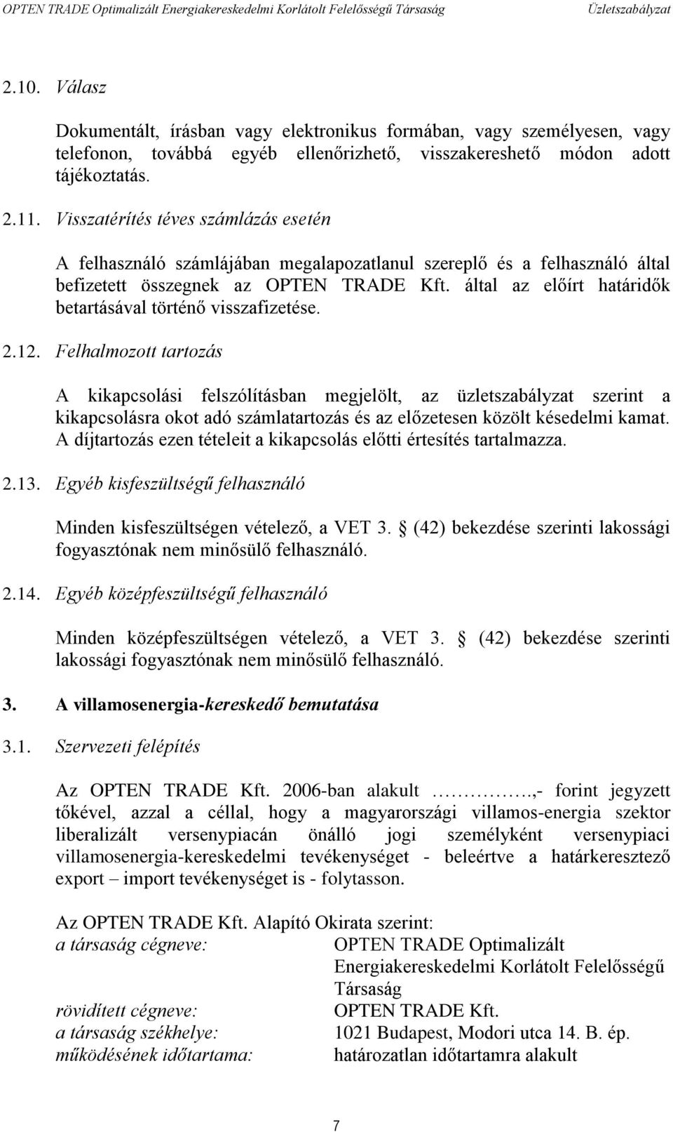 által az előírt határidők betartásával történő visszafizetése. 2.12.