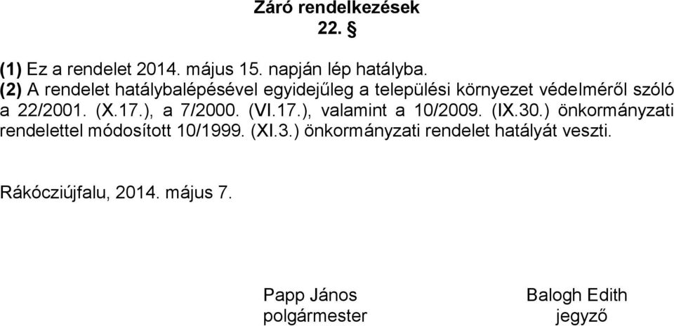 17.), a 7/2000. (VI.17.), valamint a 10/2009. (IX.30.) önkormányzati rendelettel módosított 10/1999.