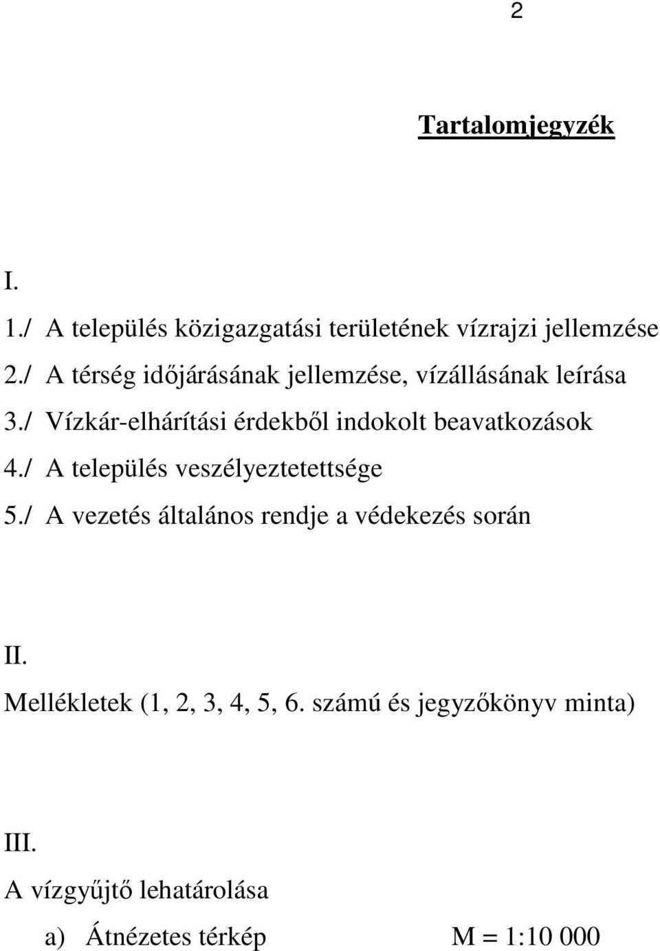 / Vízkár-elhárítási érdekből indokolt beavatkozások 4./ A település veszélyeztetettsége 5.