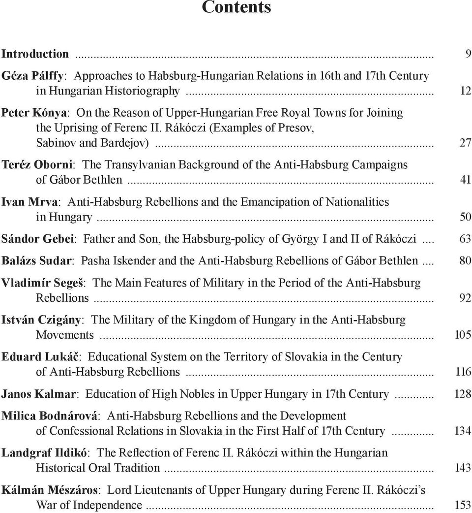 .. 27 Teréz Oborni: The Transylvanian Background of the Anti-Habsburg Campaigns of Gábor Bethlen... 41 Ivan Mrva: Anti-Habsburg Rebellions and the Emancipation of Nationalities in Hungary.