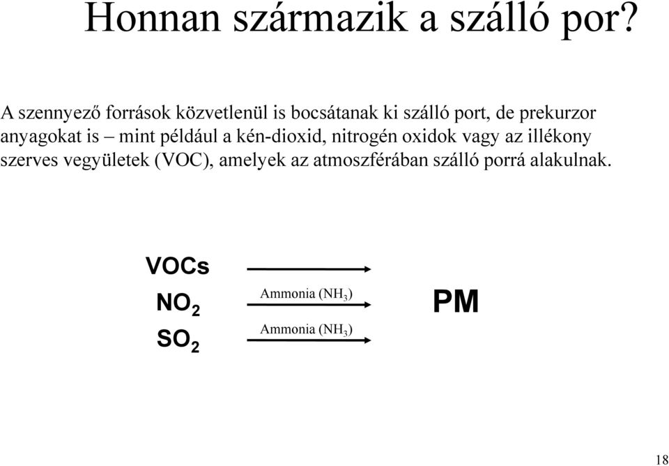 anyagokat is mint például a kén-dioxid, nitrogén oxidok vagy az illékony