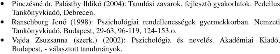 Ranschburg Jenő (1998): Pszichológiai rendellenességek gyermekkorban.