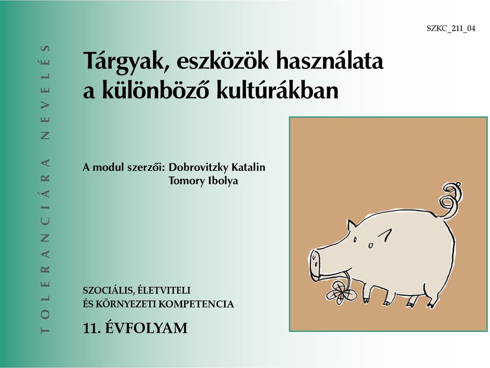 modul szerzői: Dobrovitzky Katalin Tomory Ibolya