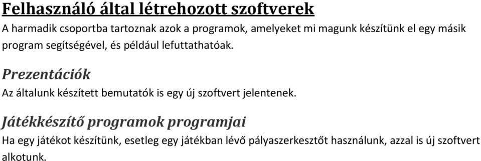 Prezentációk Az általunk készített bemutatók is egy új szoftvert jelentenek.