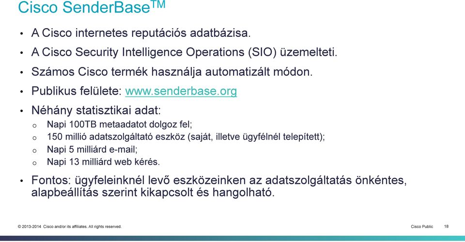 org Néhány statisztikai adat: o o o o Napi 100TB metaadatot dolgoz fel; 150 millió adatszolgáltató eszköz (saját, illetve ügyfélnél