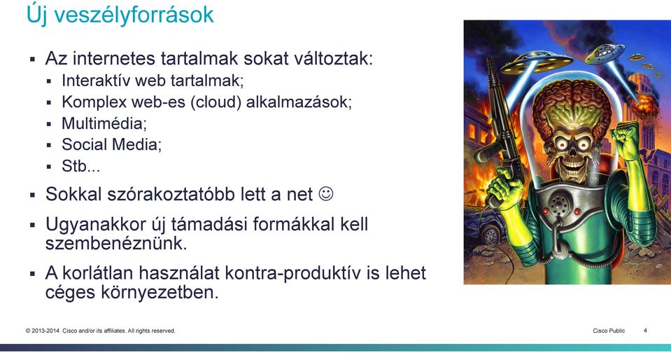 .. Sokkal szórakoztatóbb lett a net J Ugyanakkor új támadási formákkal kell