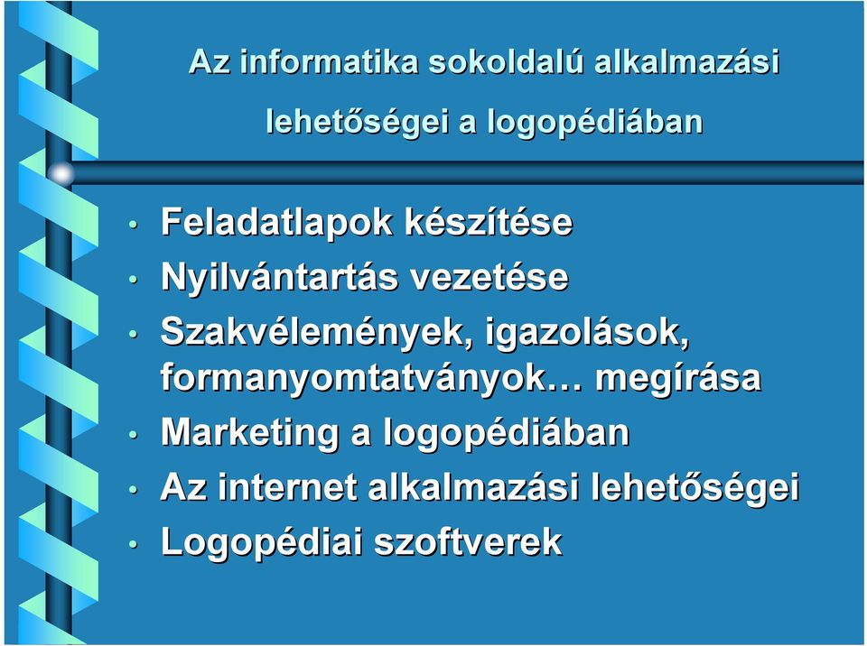 lemények, igazolások, formanyomtatványok nyok megírása Marketing a