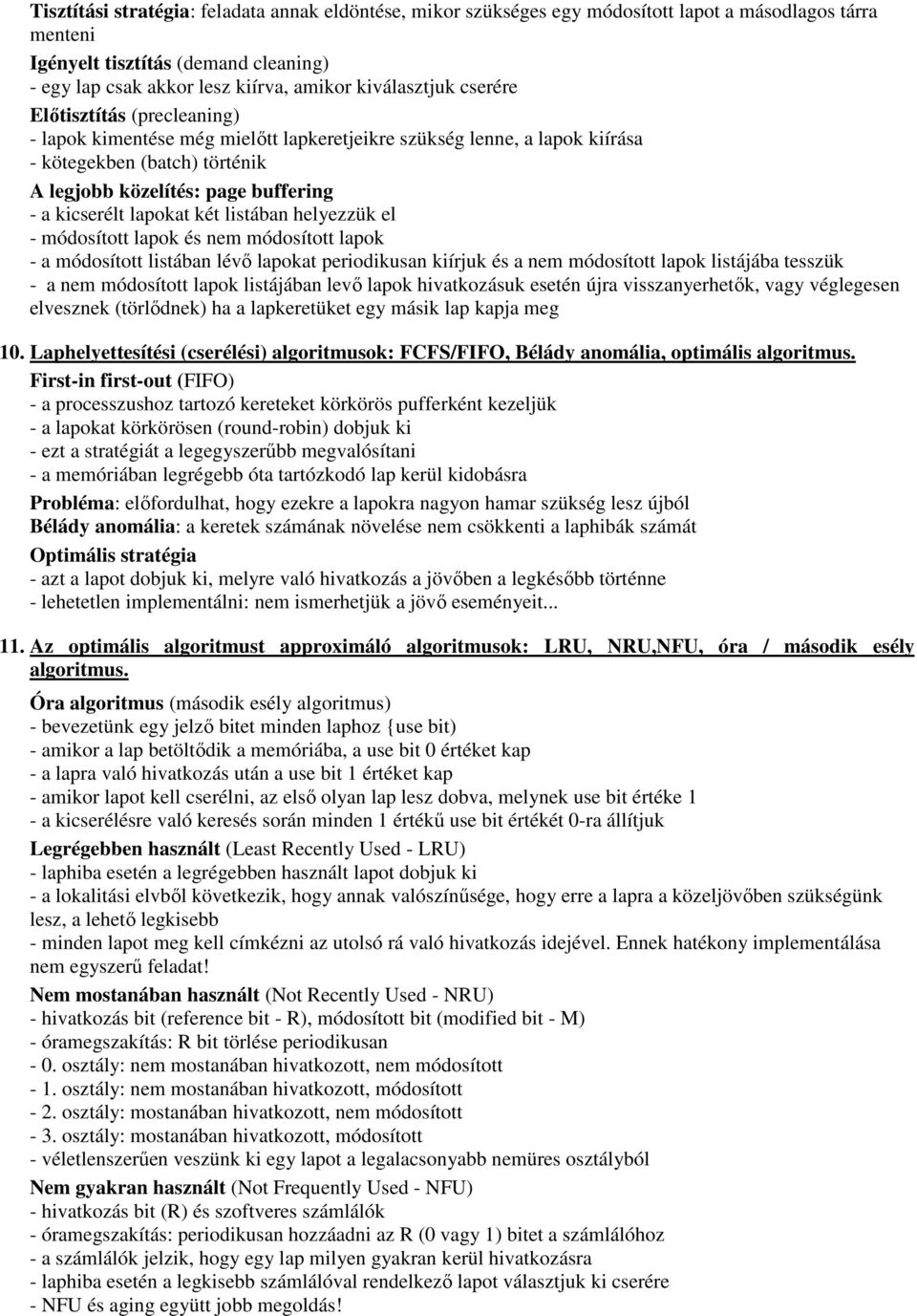 kicserélt lapokat két listában helyezzük el - módosított lapok és nem módosított lapok - a módosított listában lévő lapokat periodikusan kiírjuk és a nem módosított lapok listájába tesszük - a nem