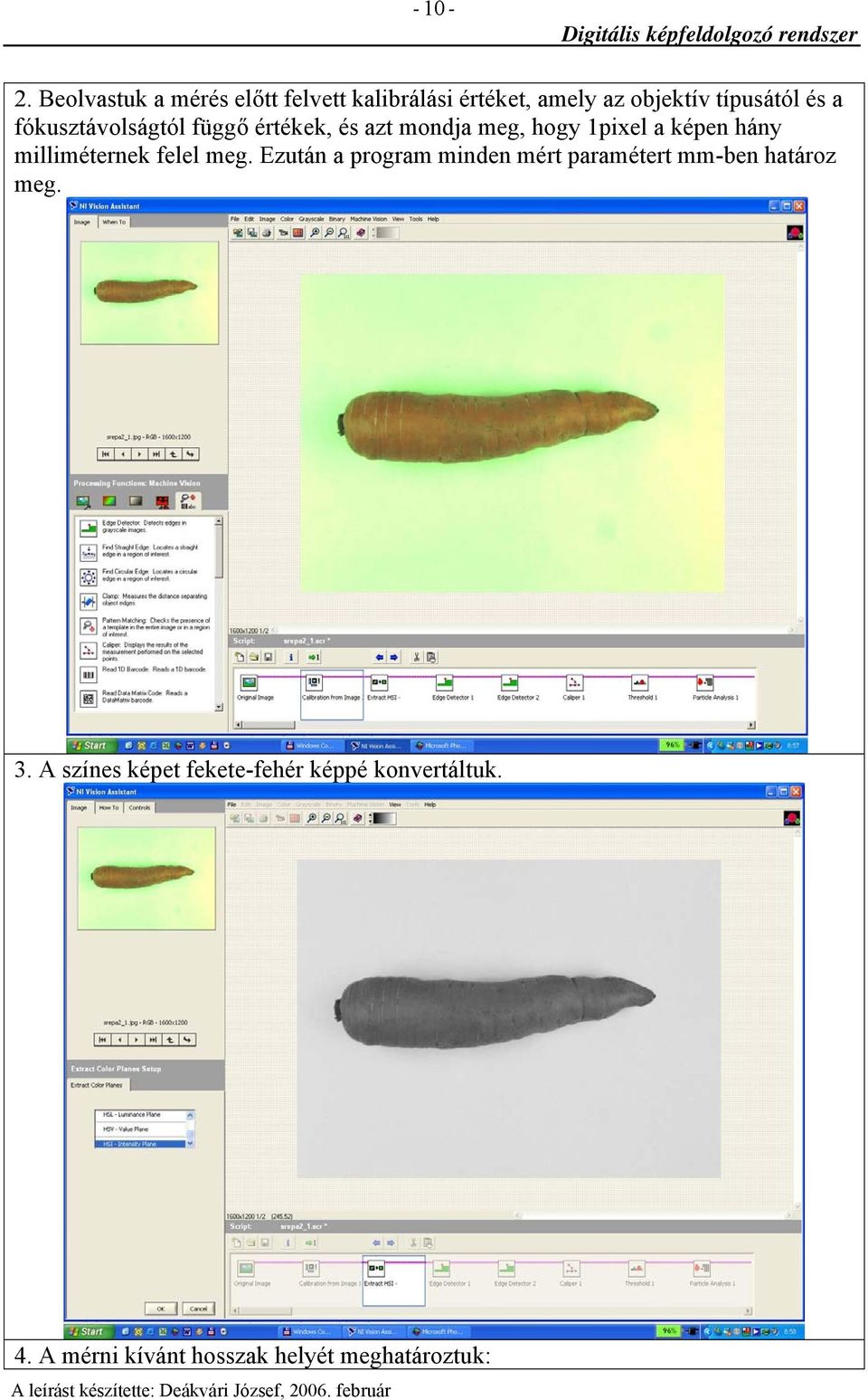 fókusztávolságtól függő értékek, és azt mondja meg, hogy 1pixel a képen hány