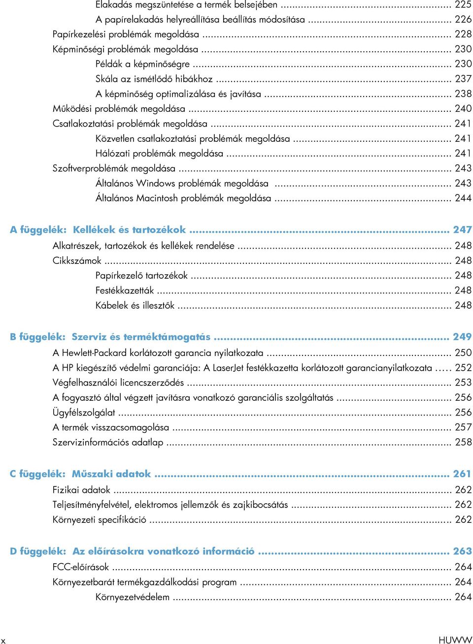 .. 241 Közvetlen csatlakoztatási problémák megoldása... 241 Hálózati problémák megoldása... 241 Szoftverproblémák megoldása... 243 Általános Windows problémák megoldása.