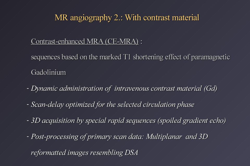 effect of paramagnetic Gadolinium Dynamic administration of intravenous contrast material (Gd) Scan-delay